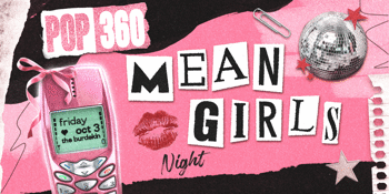 POP360 MEAN GIRLS NIGHT