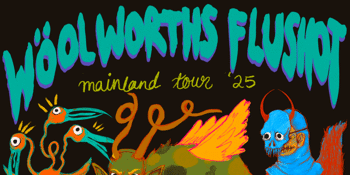 WÖOLWORTHS\\FLUSHOT | FREE ENTRY SHOW