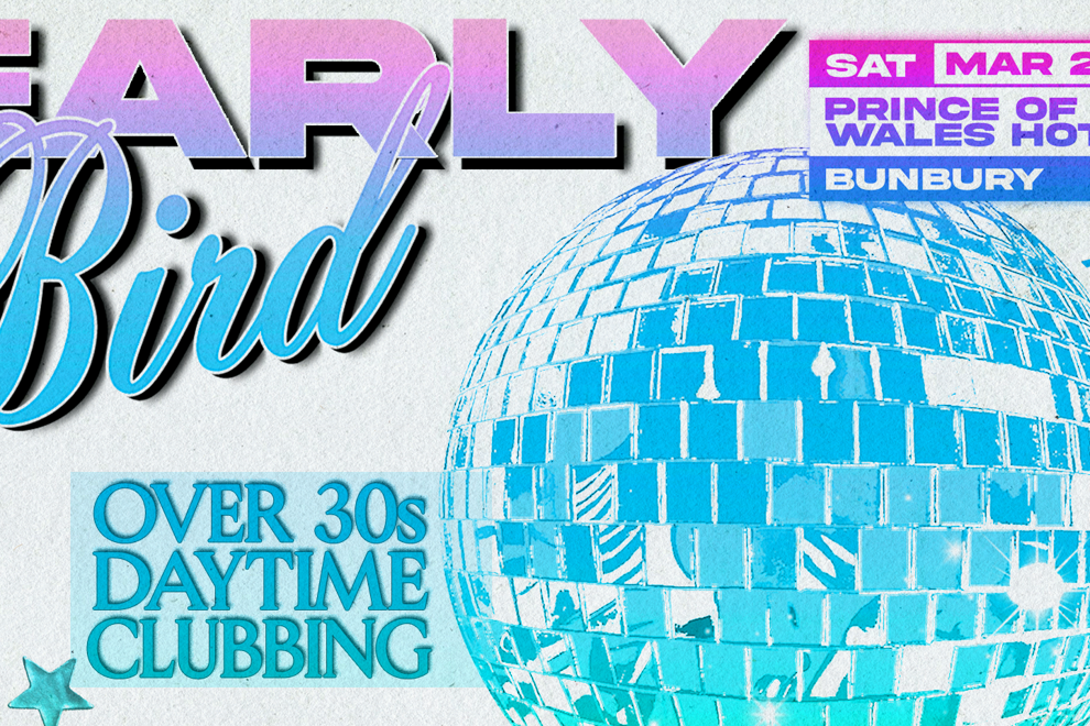 Early Bird: Daytime Clubbing for the 30+ Partygoer - Bunbury