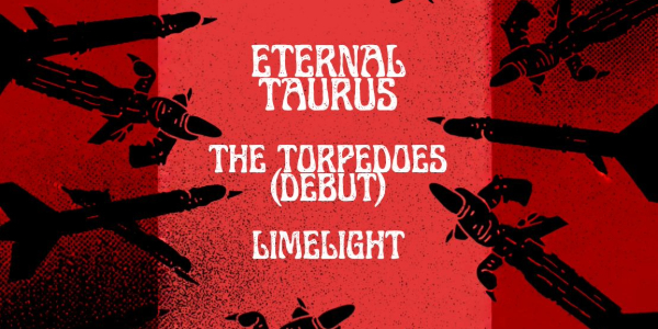 Eternal Taurus, Torpedoes & Limelight live at The Gov - The Gibson Stage - Concert poster