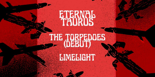 Coming up in Adelaide: Eternal Taurus, Torpedoes & Limelight