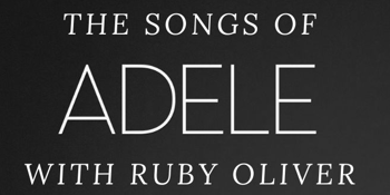 The Songs Of Adele With Ruby Oliver