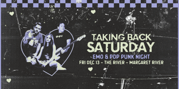 TAKING BACK SATURDAY: Emo & Pop Punk Night- Margaret River