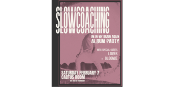 Slowcoaching - 'I'm In My Brain Again' ALBUM PARTY