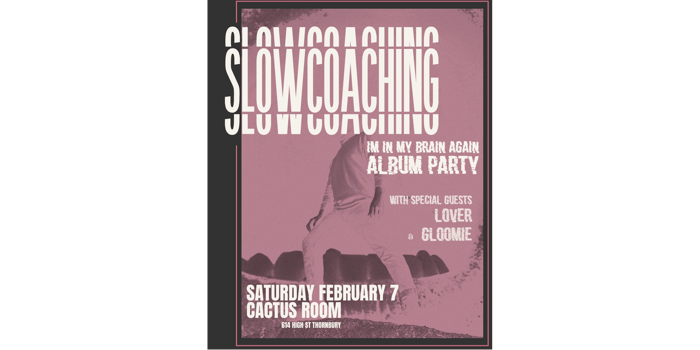 Slowcoaching - 'I'm In My Brain Again' ALBUM PARTY