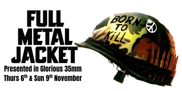 FULL METAL JACKET (R) Presented in glorious 35mm