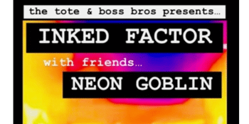 INKED FACTOR & NEON GOBLIN @ THE TOTE FRONT BAR
