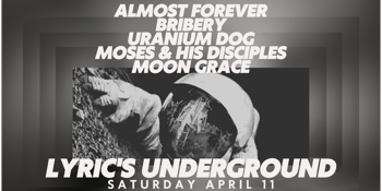 Almost Forever | Bribery | Uranium Dog | Moses & His Disciples | Moon Grace