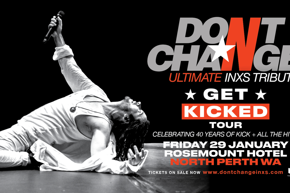 DON’T CHANGE – ULTIMATE INXS TRIBUTE | GET KICKED TOUR – Celebrating 40 Years of ‘KICK’