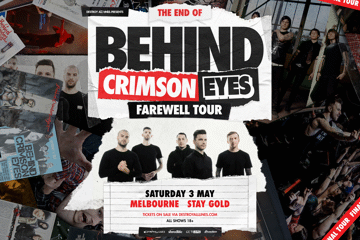 The End Of... Behind Crimson Eyes | Farewell Tour | Melbourne *SOLD OUT* New Show May 2nd On Sale NOW