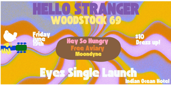 Hello Stranger WoodStock 69: Eyes Single Launch