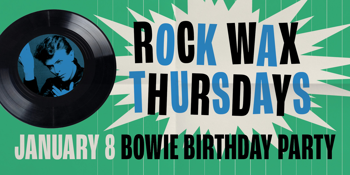 Rock Wax Thursdays - Bowie Birthday Party