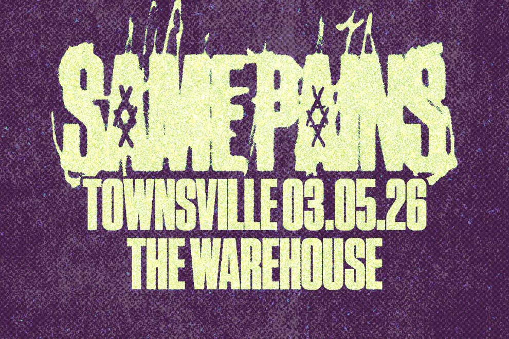 SAME PAINS | NQLD 'TERMINAL' WEEKENDER | TOWNSVILLE