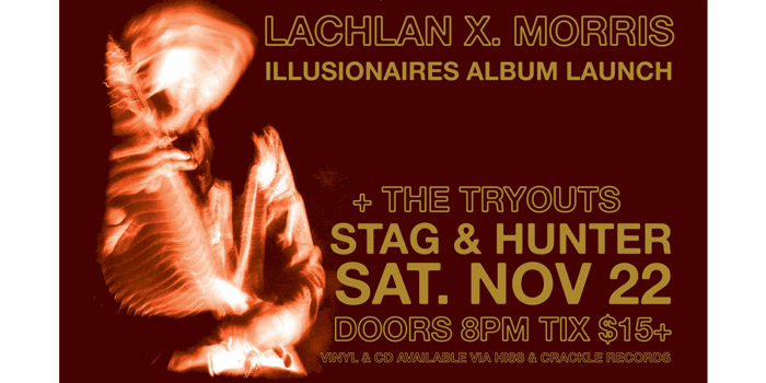 Lachlan X. Morris 'ILLUSIONAIRES' Album Launch w/ The Tryouts