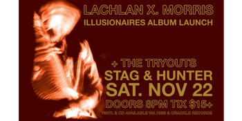 Lachlan X. Morris 'ILLUSIONAIRES' Album Launch w/ The Tryouts