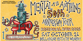 Mental As Anything  50th Anniversary Regional Run  With Special Guests