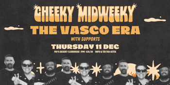 Photo of The Vasco Era: CHEEKY MIDWEEKY