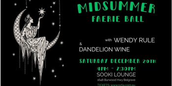 Midsummer Faerie Ball with Wendy Rule and Dandelion Wine