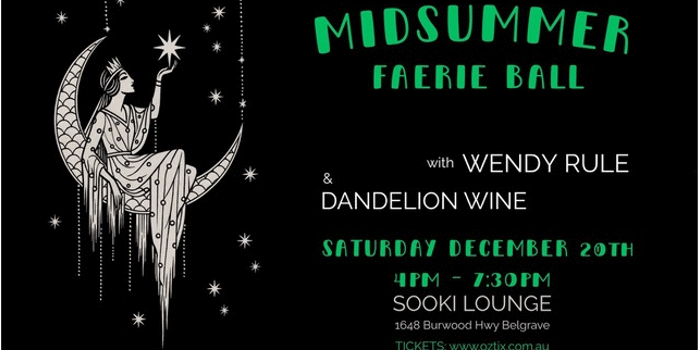Midsummer Faerie Ball with Wendy Rule and Dandelion Wine