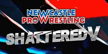 Newcastle Pro Wrestling - SHATTERED V
