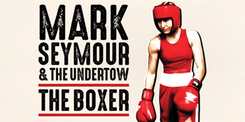 Mark Seymour and The Undertow - The Boxer Tour