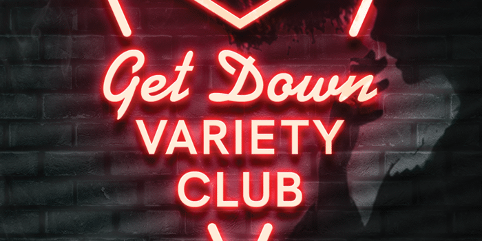 Get Down Variety Club - August!