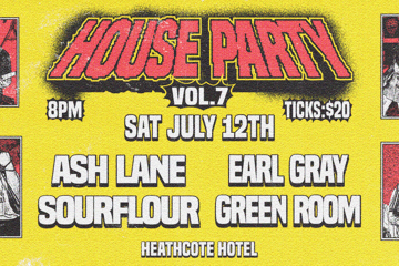 HOUSE PARTY VOL. 7 w/ Ash Lane, Earl Gray, sourflour and Green Room