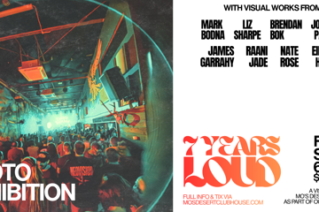 7 YEARS LOUD: A Visual History of Mo's Desert Clubhouse (ALL AGES)
