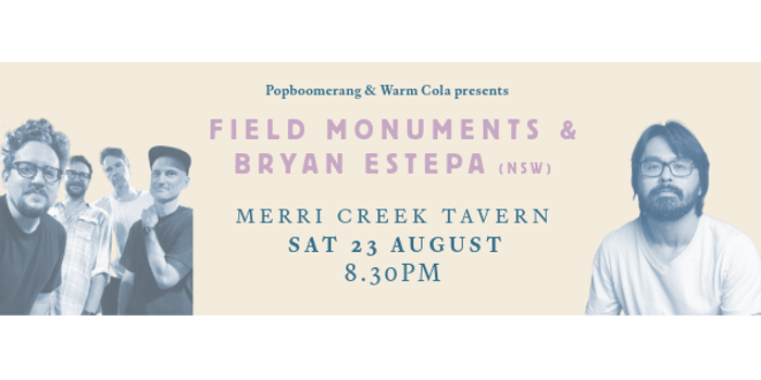 Field Monuments (reprise album launch) with special guest Bryan Estepa (NSW)