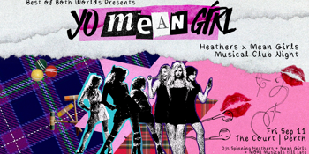 Yo Mean Girl: Heathers vs Mean Girls Musical Club Night - Perth