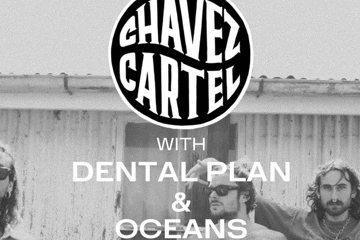 Chavez Cartel Australian Tour (Chavez Cartel, Dental Plan, Oceans)