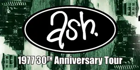 ASH ‘1977’ 30th Anniversary Tour