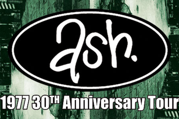 ASH ‘1977’ 30th Anniversary Tour