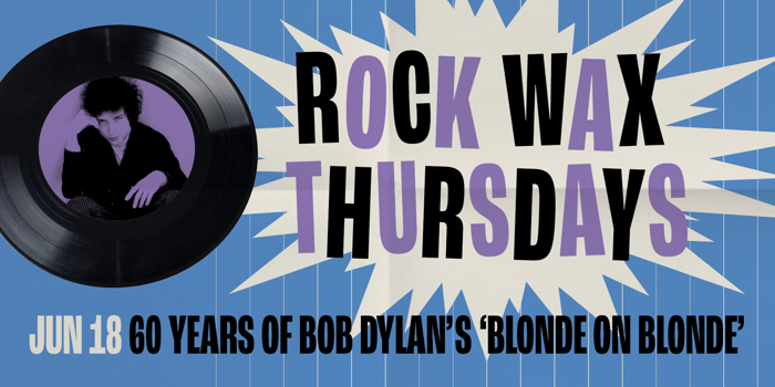 Rock Wax Thursdays - 60 Years of Bob Dylan's 'Blonde on Blonde'