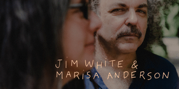 Jim White & Marisa Anderson
