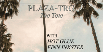 Plaza-TRG, Hot Glue & Finn Inkster