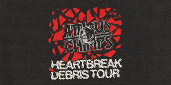 Atticus Chimps Heartbreak Debris Tour