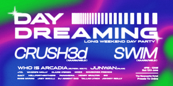 Daydreaming w/ CRUSH3d & SWIM