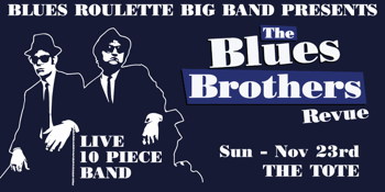 The Tote 2 Years Reborn: Blues Roulette Big Band - The Blues Brothers Revue