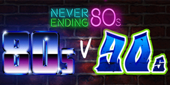 Never Ending 80s presents 80s V 90s