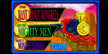 The Many Mangy Mongrels And The Mighty Men Aboard The Monday Express Tour