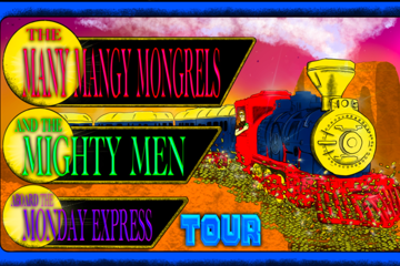 The Many Mangy Mongrels And The Mighty Men Aboard The Monday Express Tour