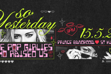 SO YESTERDAY - THE POP GIRLIES WHO RAISED US