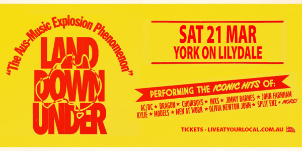 Land Down Under - The Aus-Music Explosion Phenomenon live at York on Lilydale in Victoria on March 21, 2026 - Concert poster