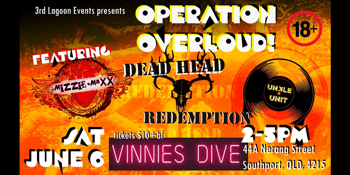 OPERATION OVERLOUD! with MIZZIE MAXX, UNKLE UNIT & DEAD HEAD REDEMPTION