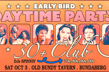 Early Bird: Daytime Clubbing for the 30+ Partygoer - Bundaberg