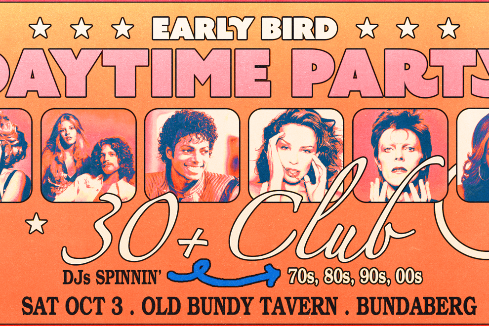 Early Bird: Daytime Clubbing for the 30+ Partygoer - Bundaberg