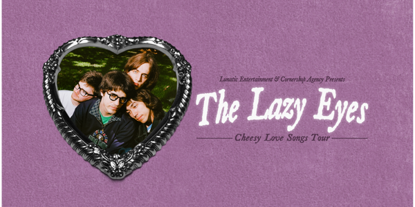 The Lazy Eyes 'Cheesy Love Songs' Tour live at Fun Time Pony - Concert poster