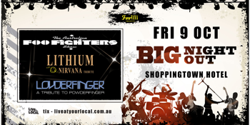 BIG NIGHT OUT - FOO FIGHTERS, NIRVANA & POWDERFINGER TRIBUTES