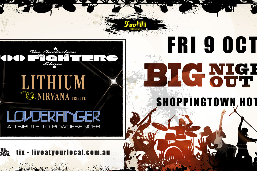 BIG NIGHT OUT - FOO FIGHTERS, NIRVANA & POWDERFINGER TRIBUTES